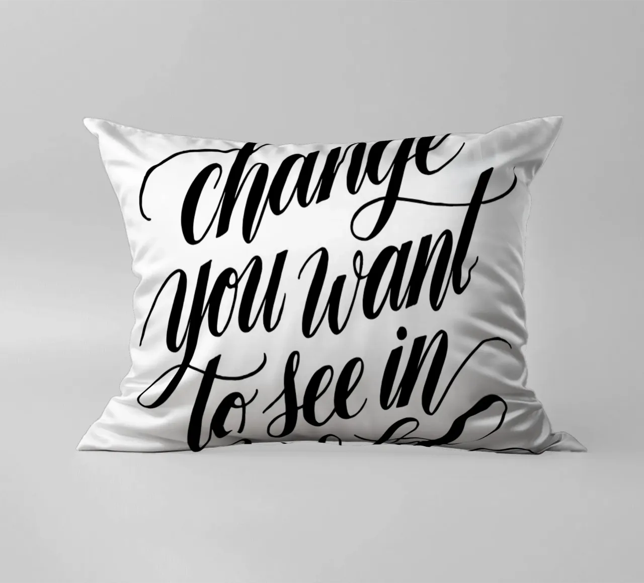 Be the change you want to see in the world. decorative cushion by logic