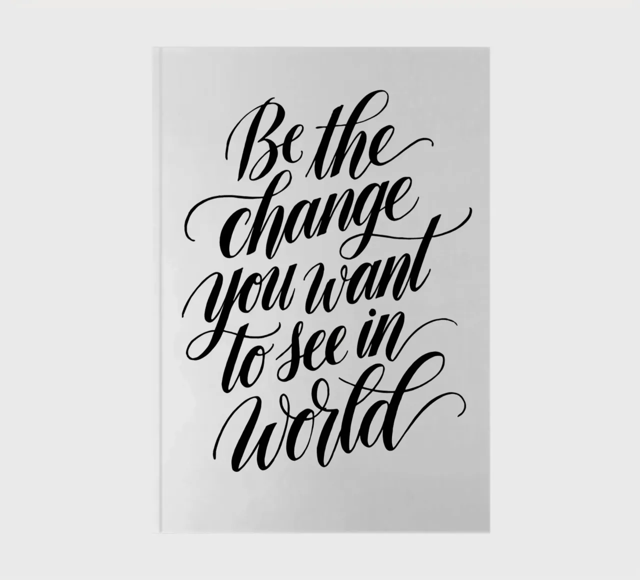 Be the change you want to see in the world. notebook by logic