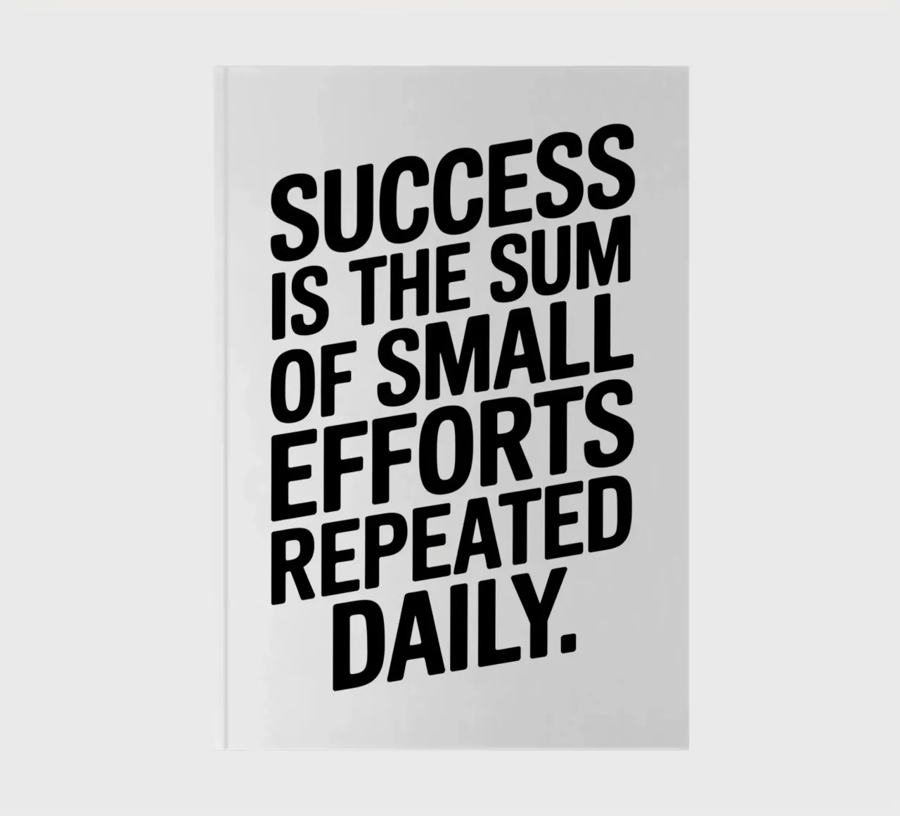 Success is the sum of small efforts repeated daily. notebook by logic