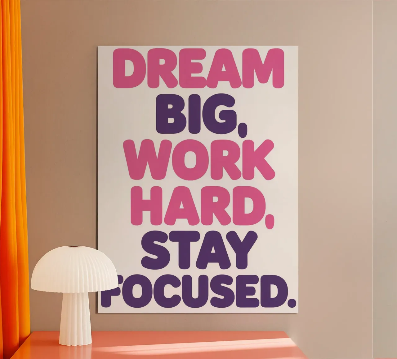 Dream big, work hard, stay focused poster by logic