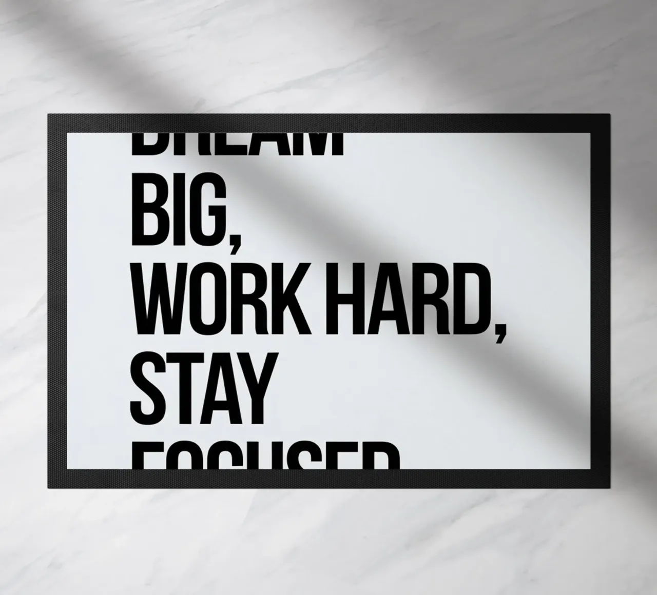 Dream big, work hard, stay focused doormat by logic