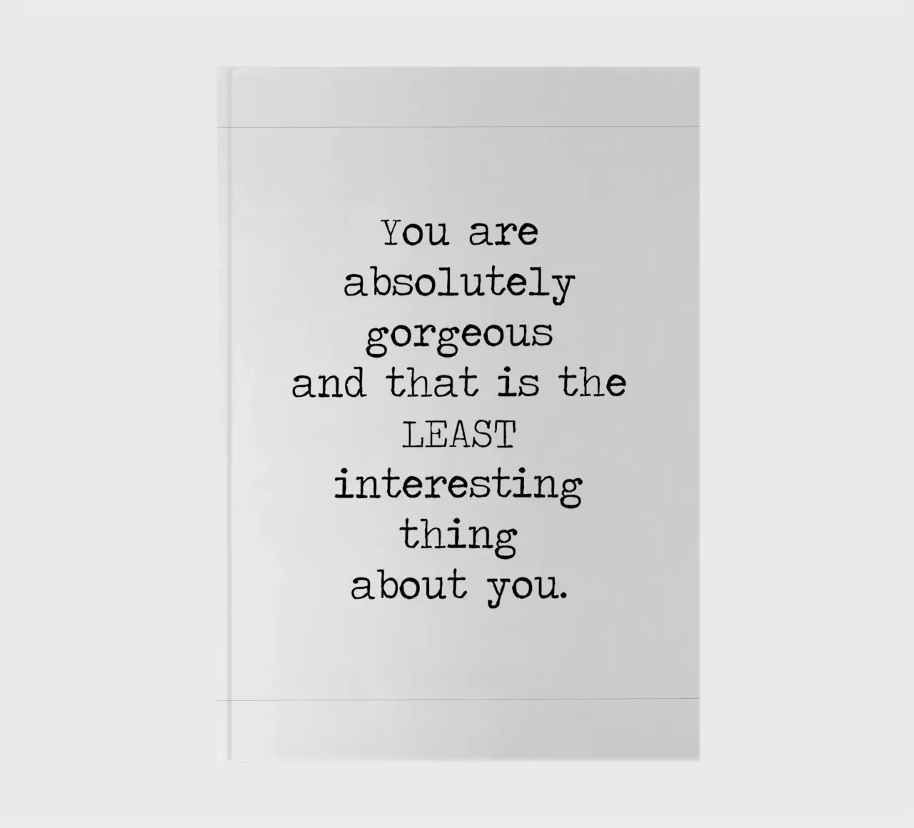You Gorgeous and that is the Least Interesting Thing - quote notebook by Summer Soul Co. - Quotes