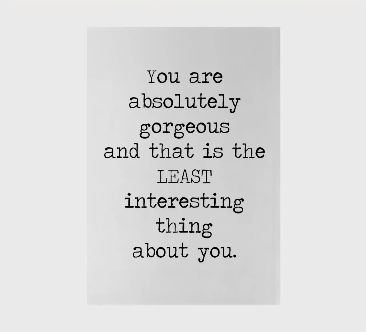 You Gorgeous and that is the Least Interesting Thing - quote notebook by Summer Soul Co. - Quotes