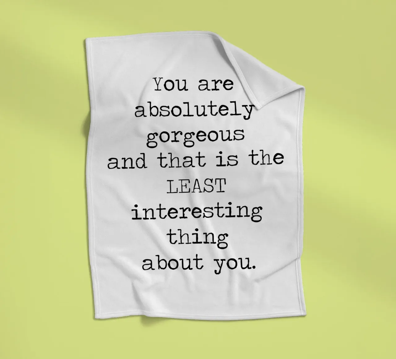 You Gorgeous and that is the Least Interesting Thing - quote fleece blanket by Summer Soul Co. - Quotes