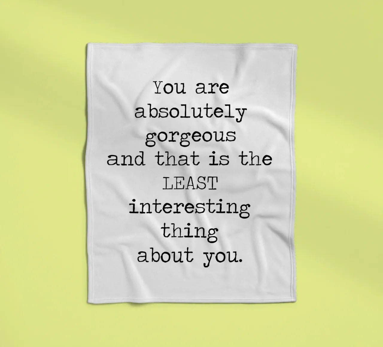 You Gorgeous and that is the Least Interesting Thing - quote fleece blanket by Summer Soul Co. - Quotes