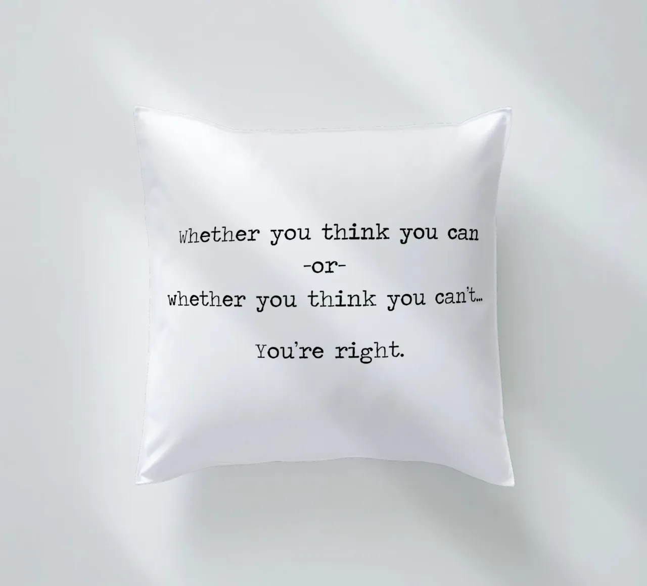 Whether You Think You Can or Can't You're Right - quote decorative cushion by Summer Soul Co. - Quotes