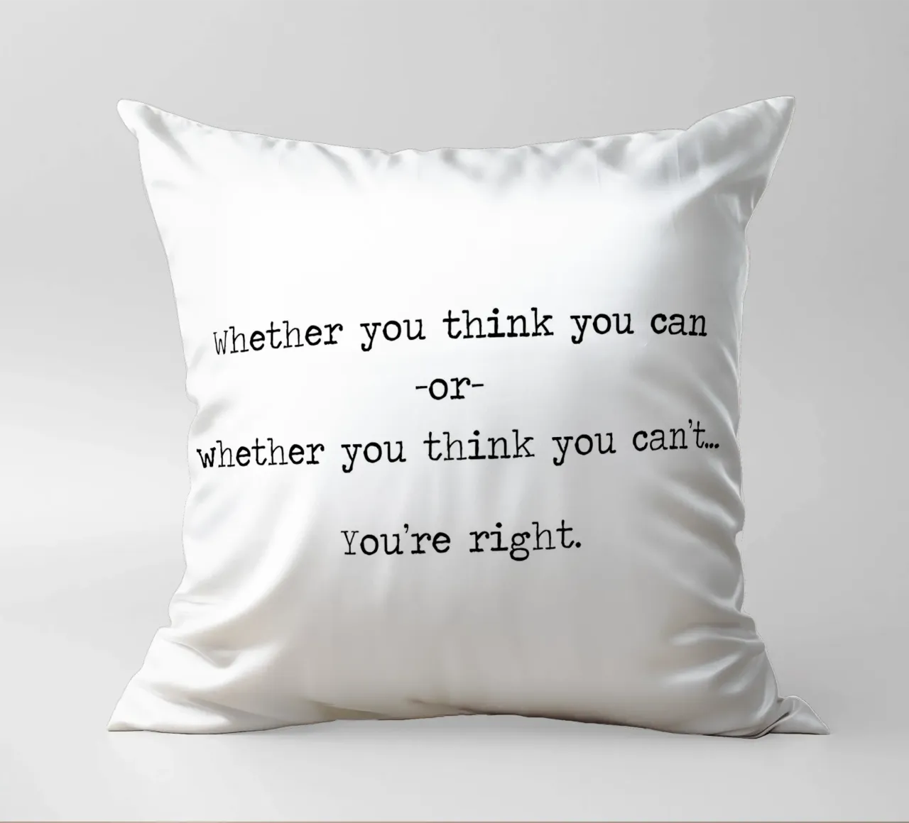 Whether You Think You Can or Can't You're Right - quote decorative cushion by Summer Soul Co. - Quotes