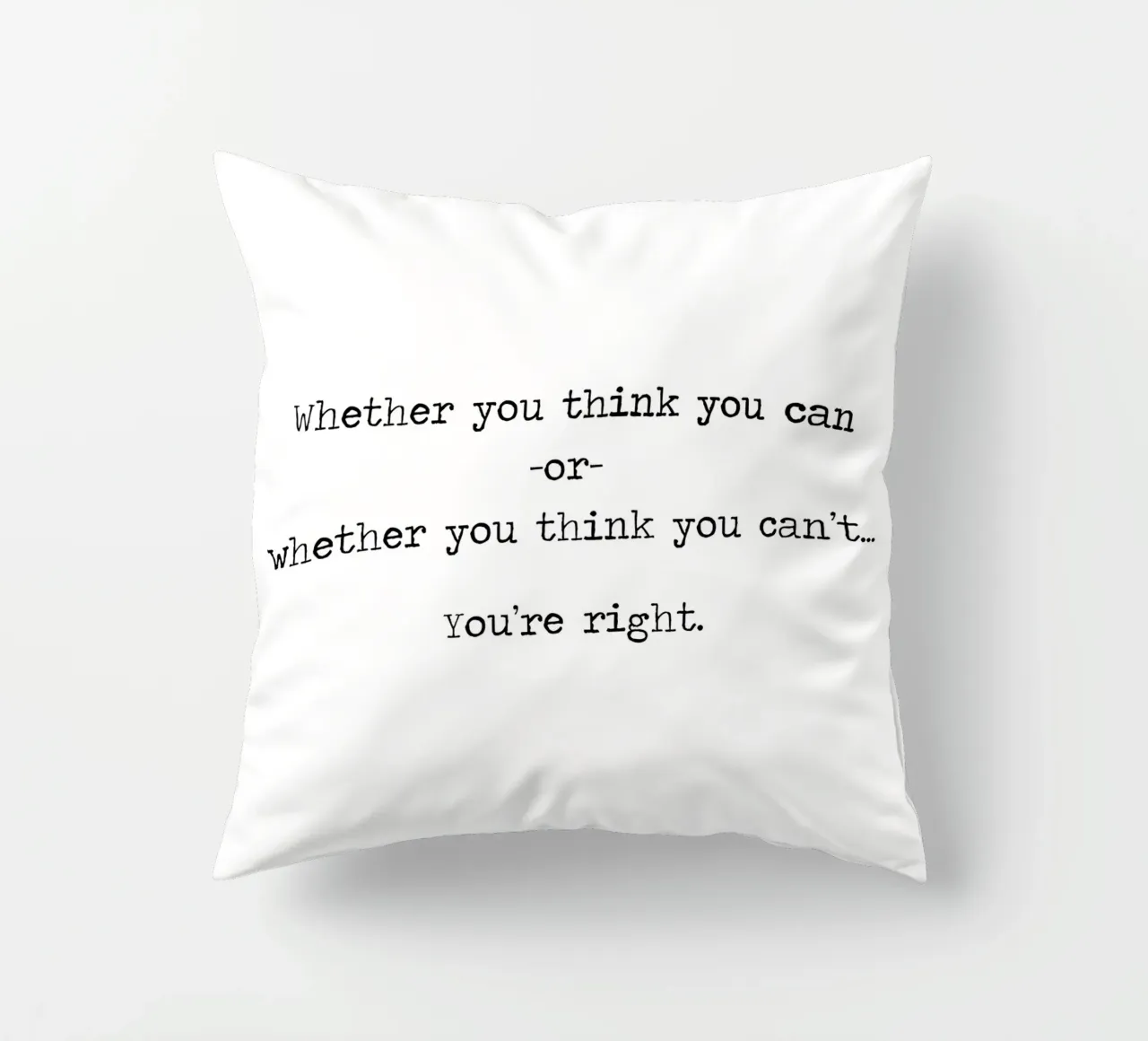 Whether You Think You Can or Can't You're Right - quote decorative cushion by Summer Soul Co. - Quotes