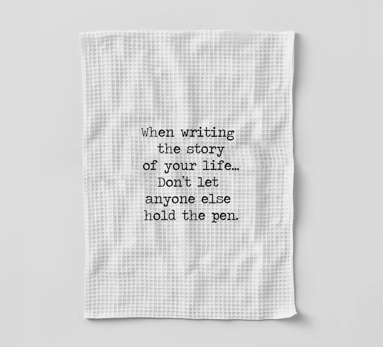 Don't let anyone else hold the pen to your life story quote tea towel by Summer Soul Co. - Quotes