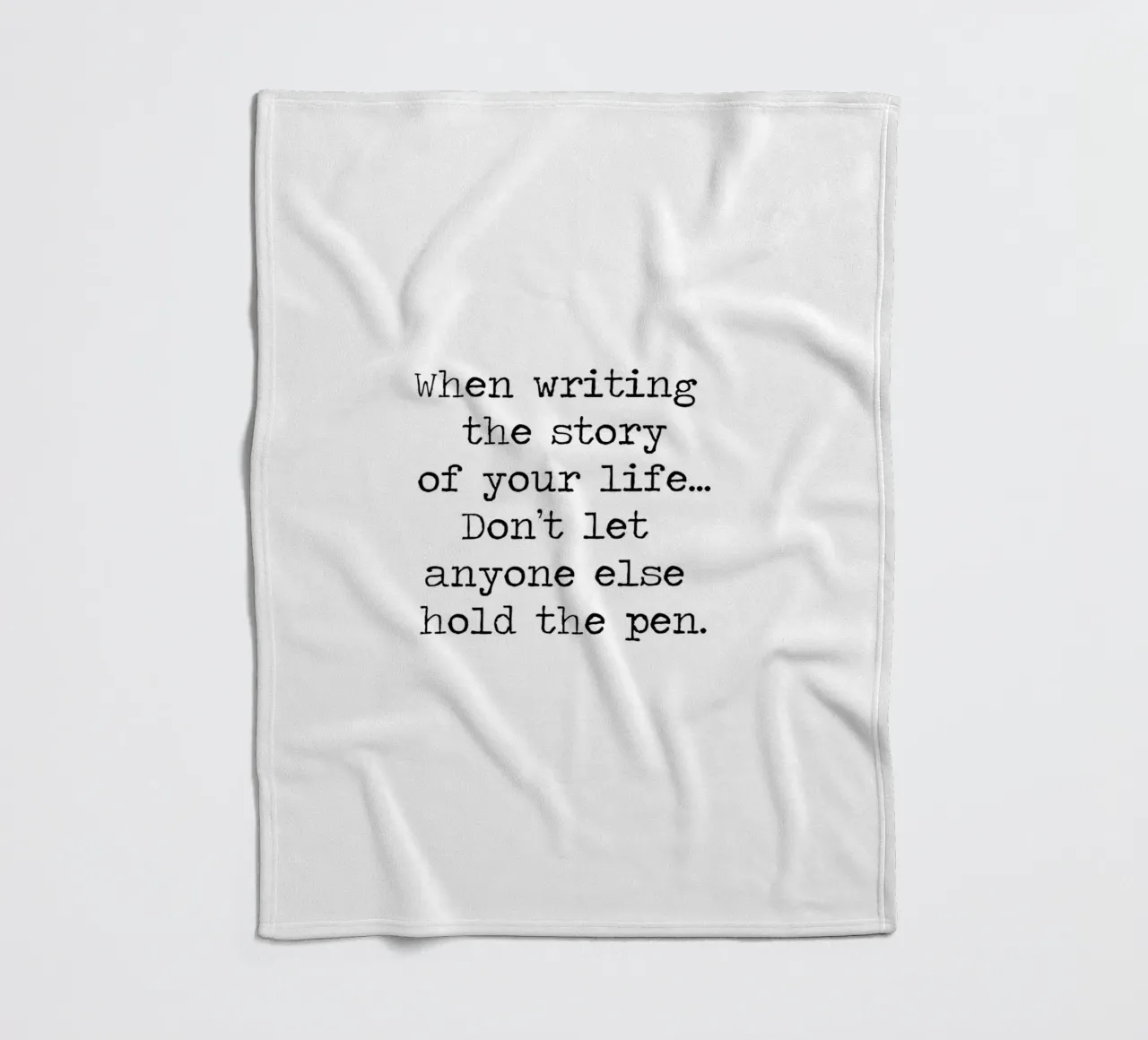 Don't let anyone else hold the pen to your life story quote fleece blanket by Summer Soul Co. - Quotes