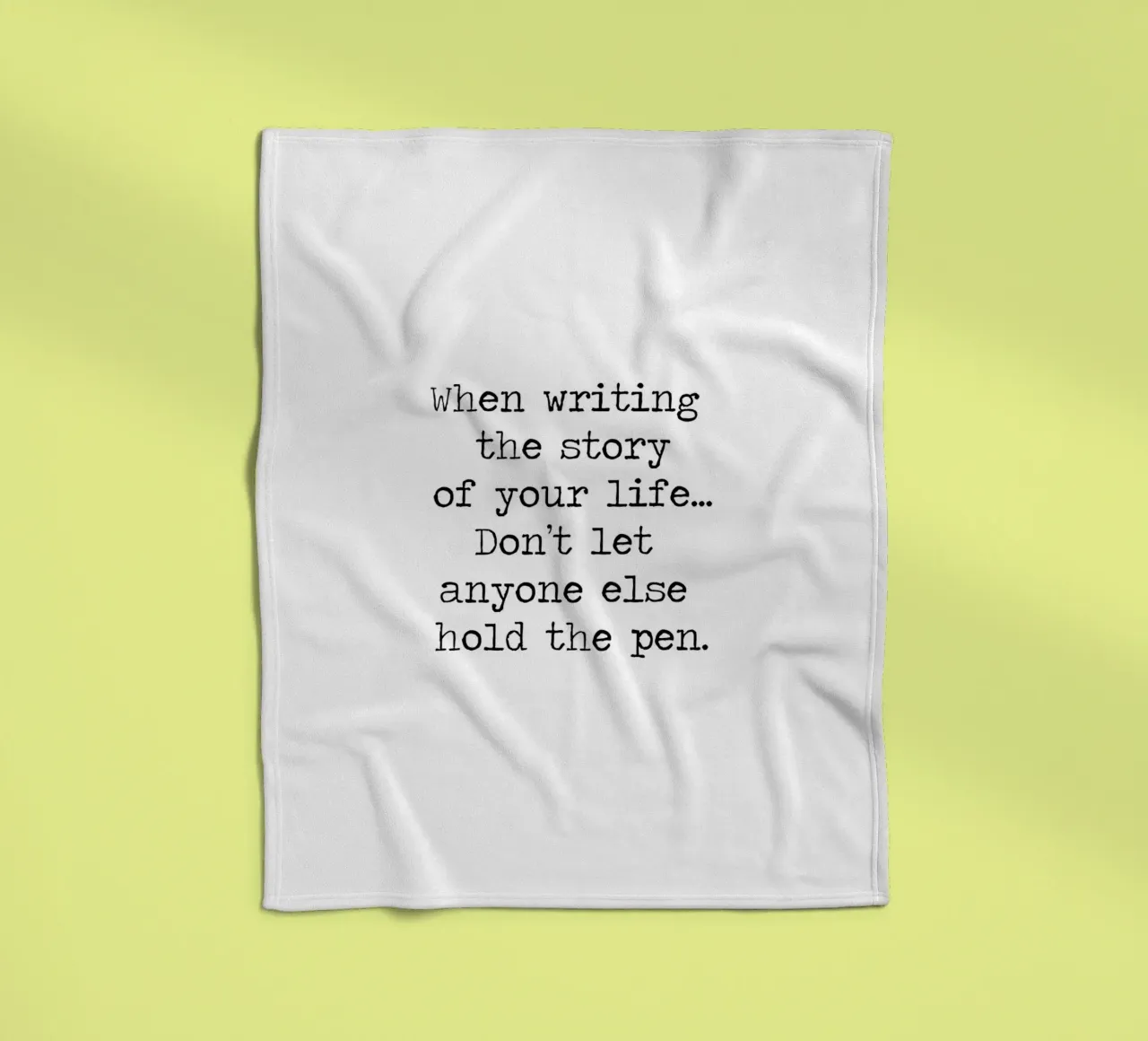 Don't let anyone else hold the pen to your life story quote fleece blanket by Summer Soul Co. - Quotes