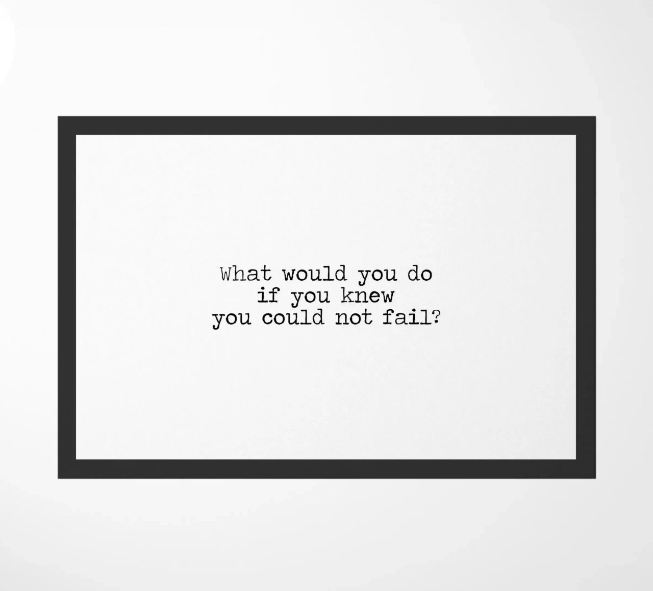 What would you do if you knew you could not fail - quote doormat by Summer Soul Co. - Quotes