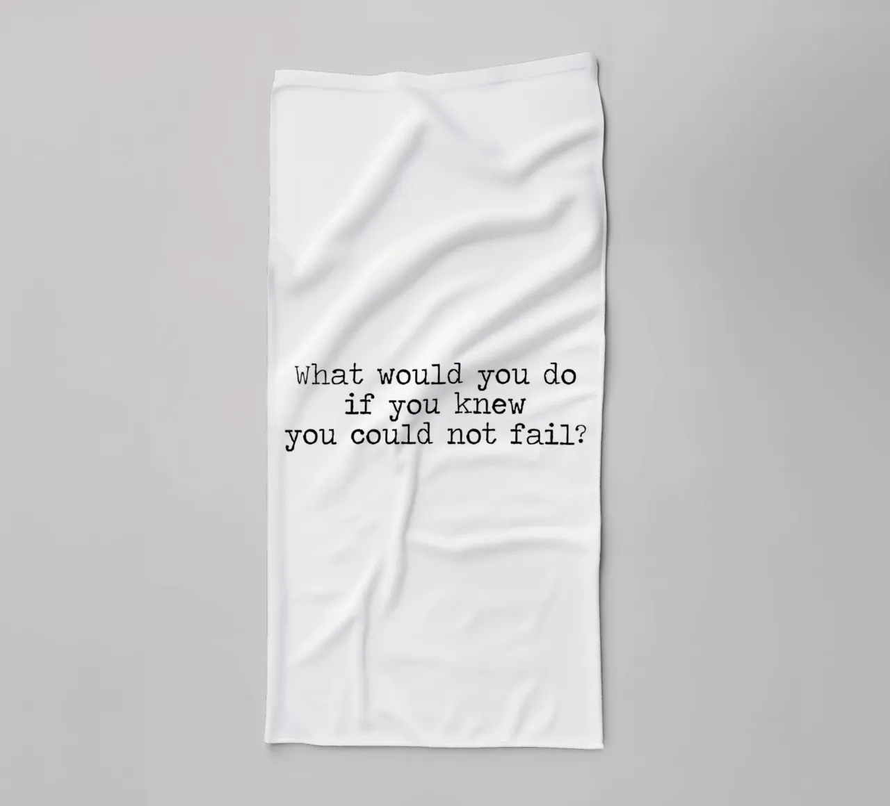 What would you do if you knew you could not fail - quote towel by Summer Soul Co. - Quotes