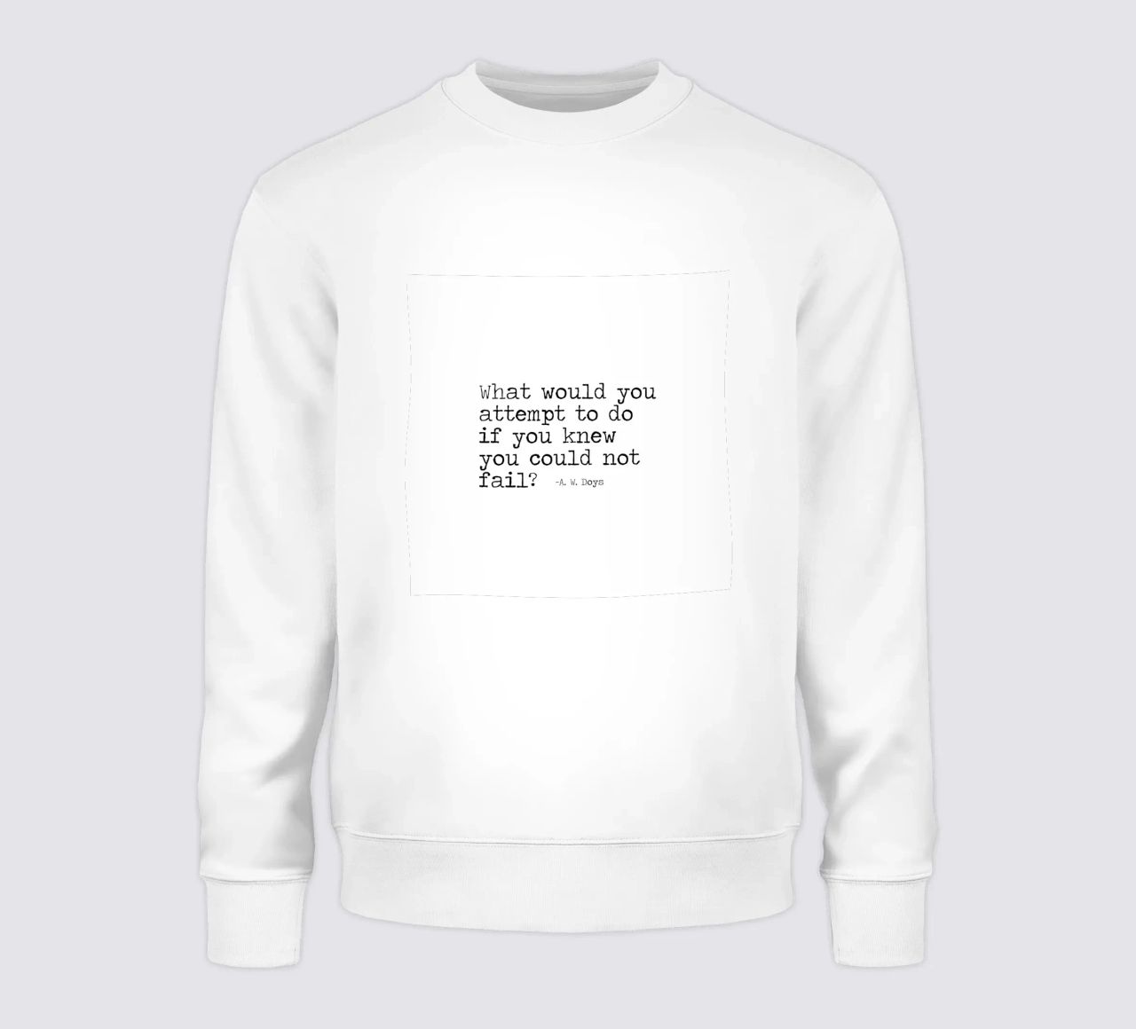 What would you attempt, if you knew you could not fail Quote sweatshirt by Summer Soul Co. - Quotes