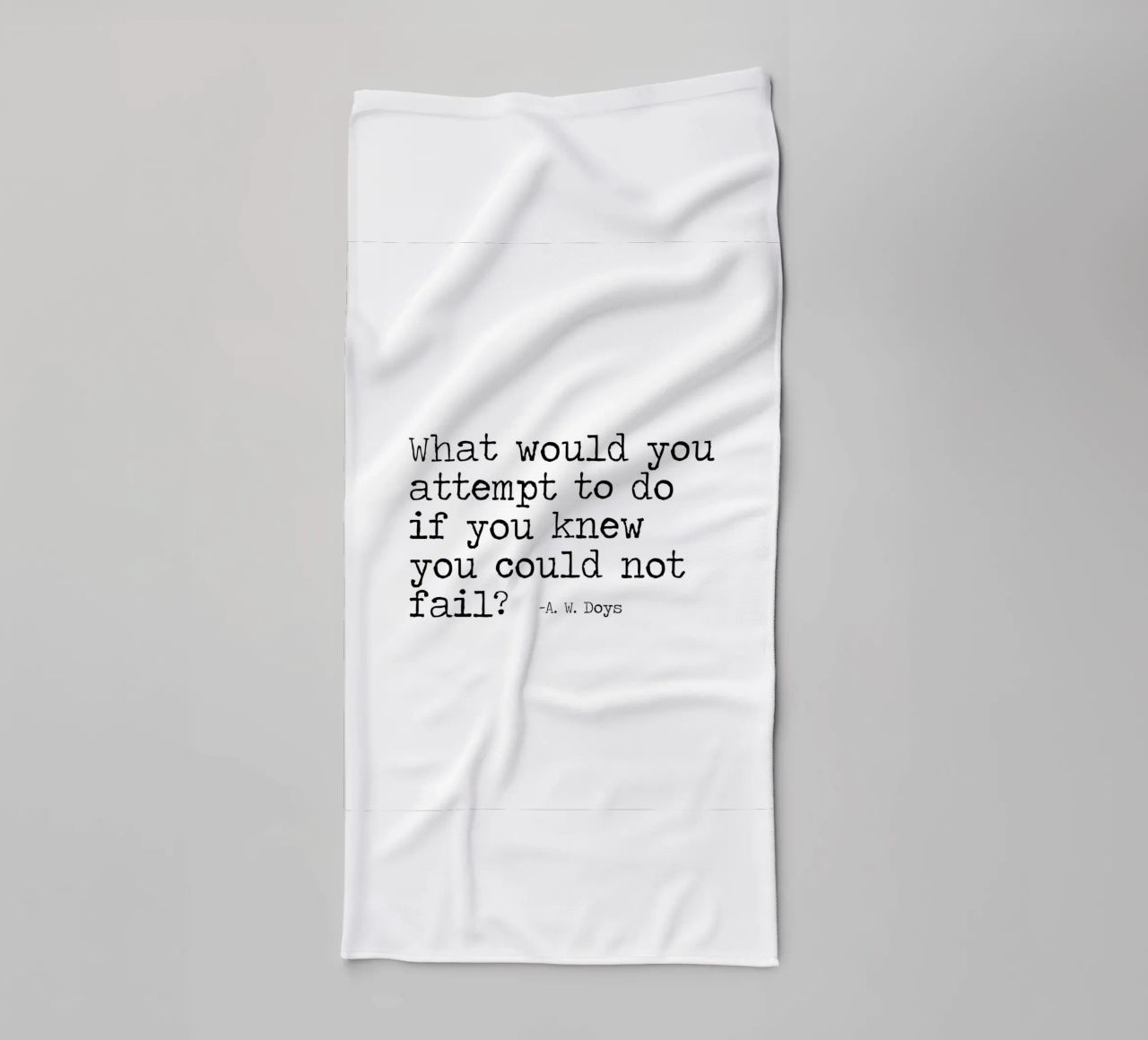Was würden Sie versuchen, wenn Sie wüssten, dass Sie nicht scheitern können Zitat Handtuch von Summer Soul Co. - Quotes