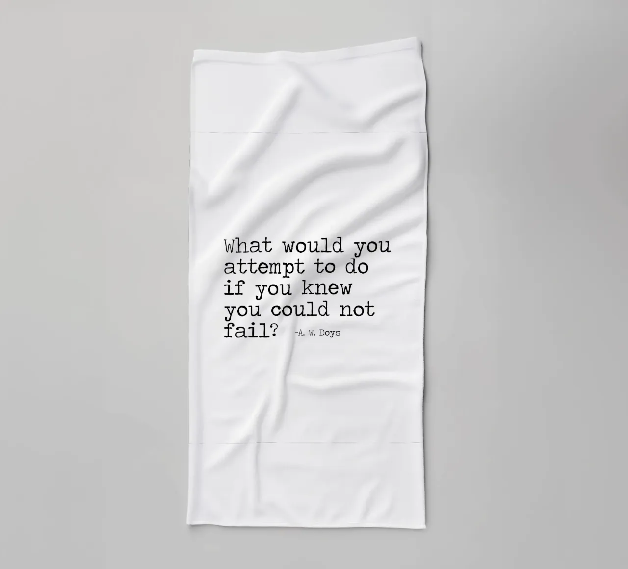 What would you attempt, if you knew you could not fail Quote towel by Summer Soul Co. - Quotes