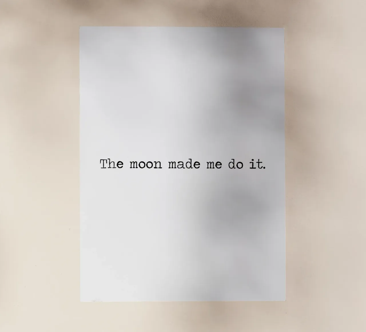 The Moon Made Me Do It Quote Art backlit film by Summer Soul Co. - Quotes