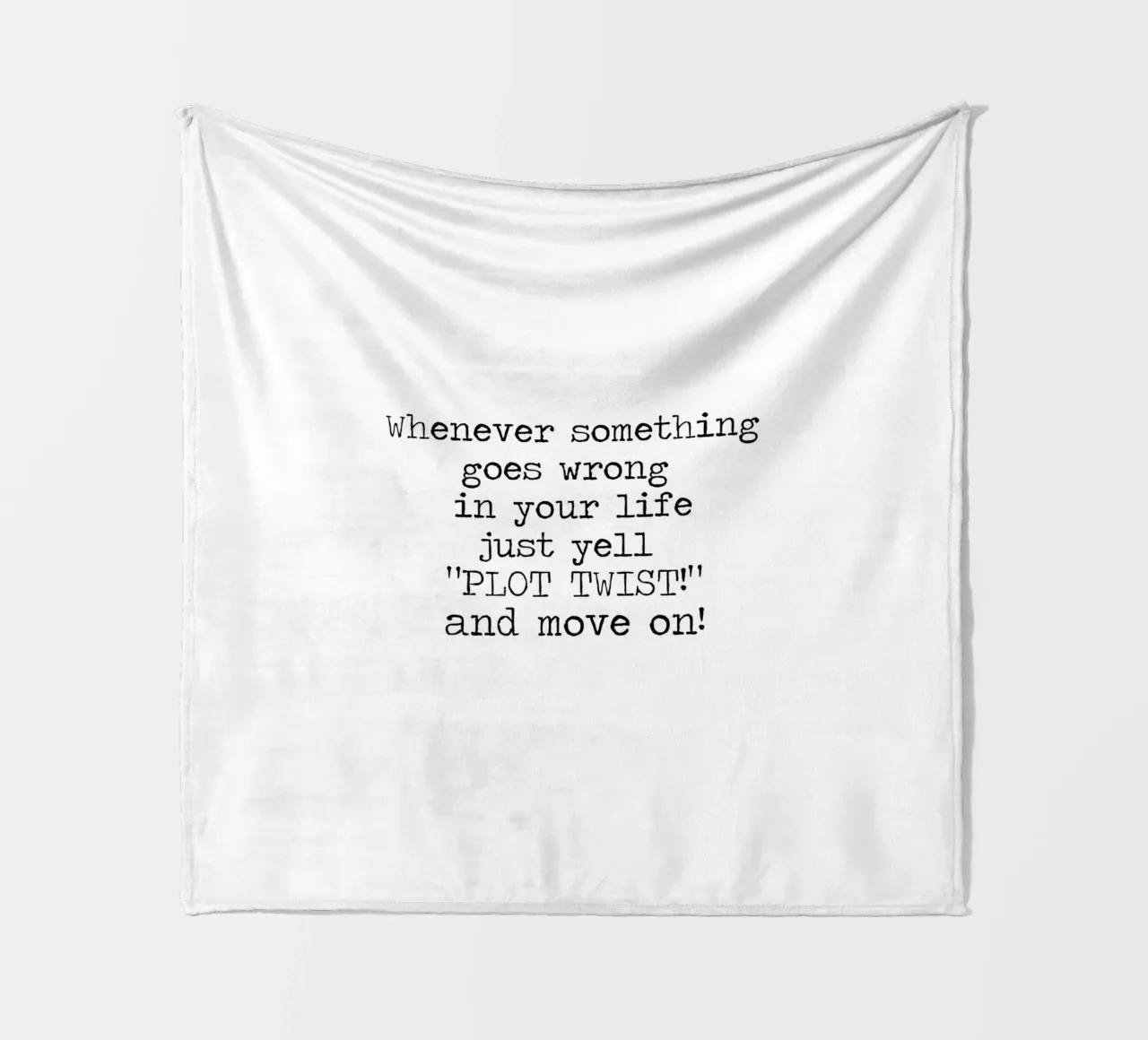 Whenever something goes wrong just yell plot twist! Quote fleece blanket by Summer Soul Co. - Quotes