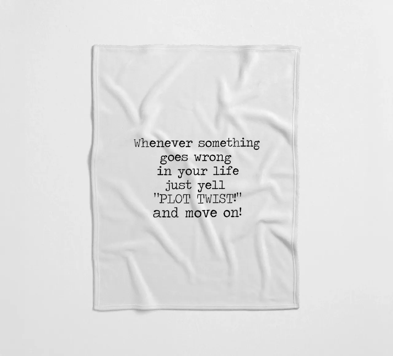 Whenever something goes wrong just yell plot twist! Quote fleece blanket by Summer Soul Co. - Quotes