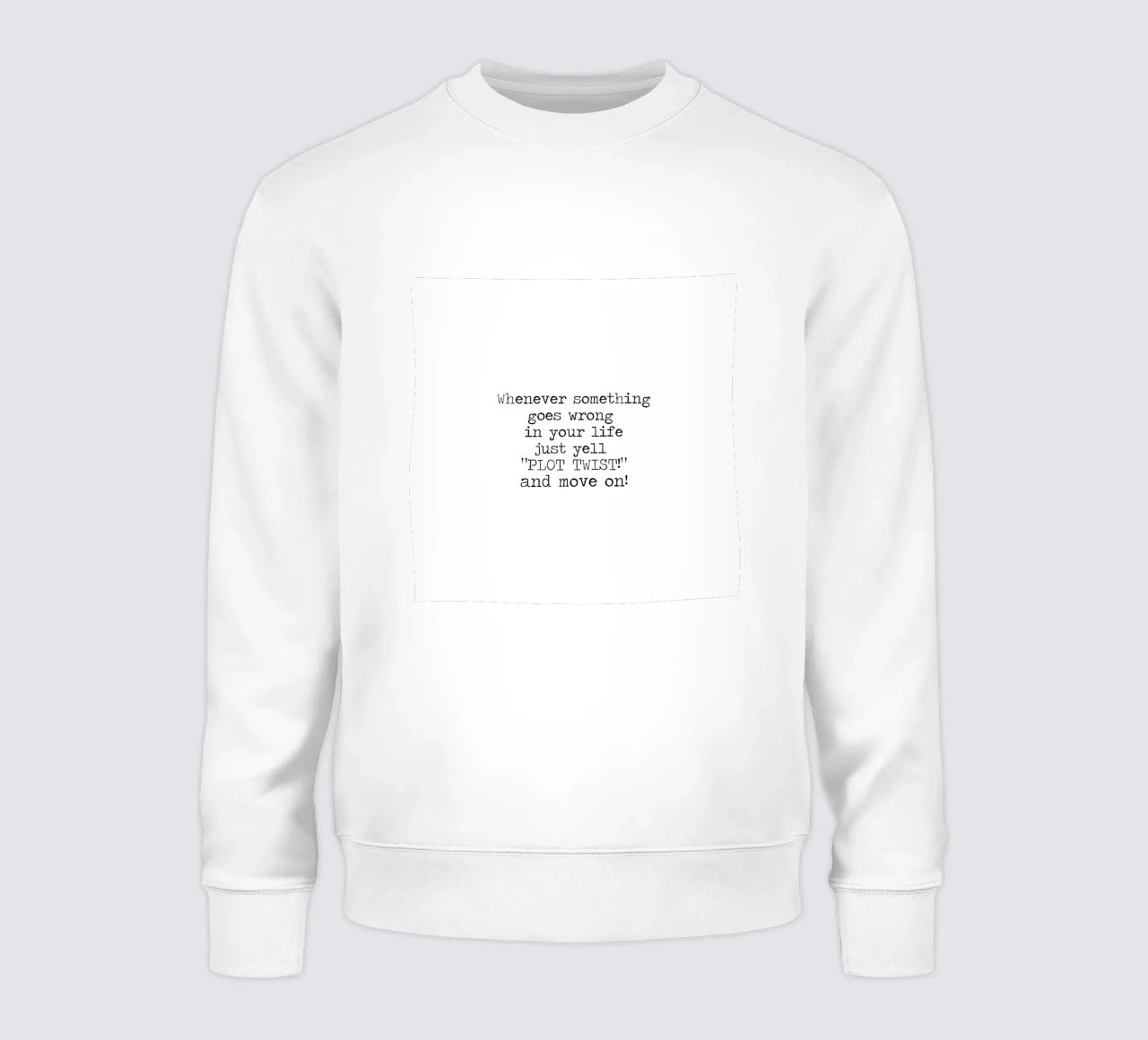 Immer, wenn etwas schief geht, schreien Sie einfach "Plot Twist"! Zitat Sweatshirt von Summer Soul Co. - Quotes