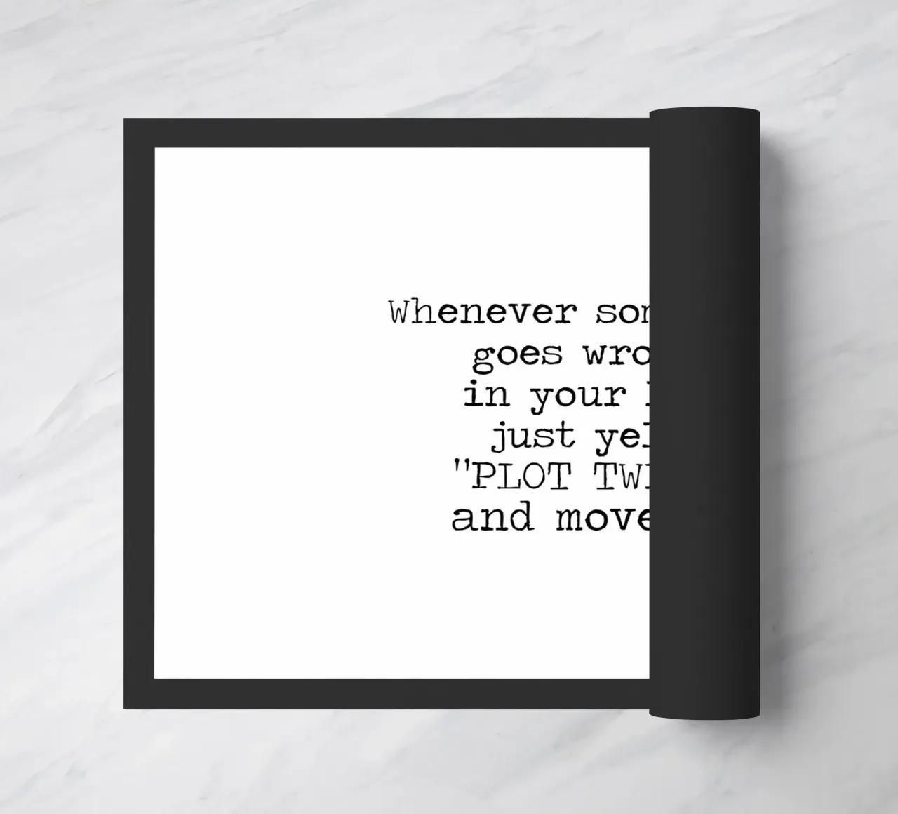 Whenever something goes wrong just yell plot twist! Quote doormat by Summer Soul Co. - Quotes