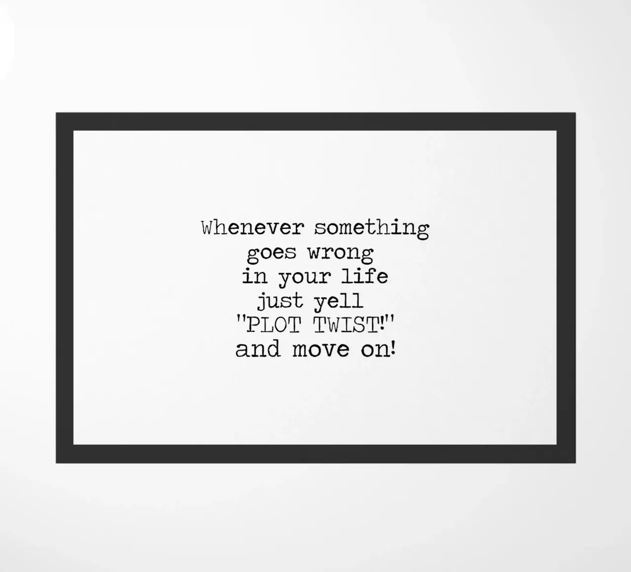 Whenever something goes wrong just yell plot twist! Quote doormat by Summer Soul Co. - Quotes