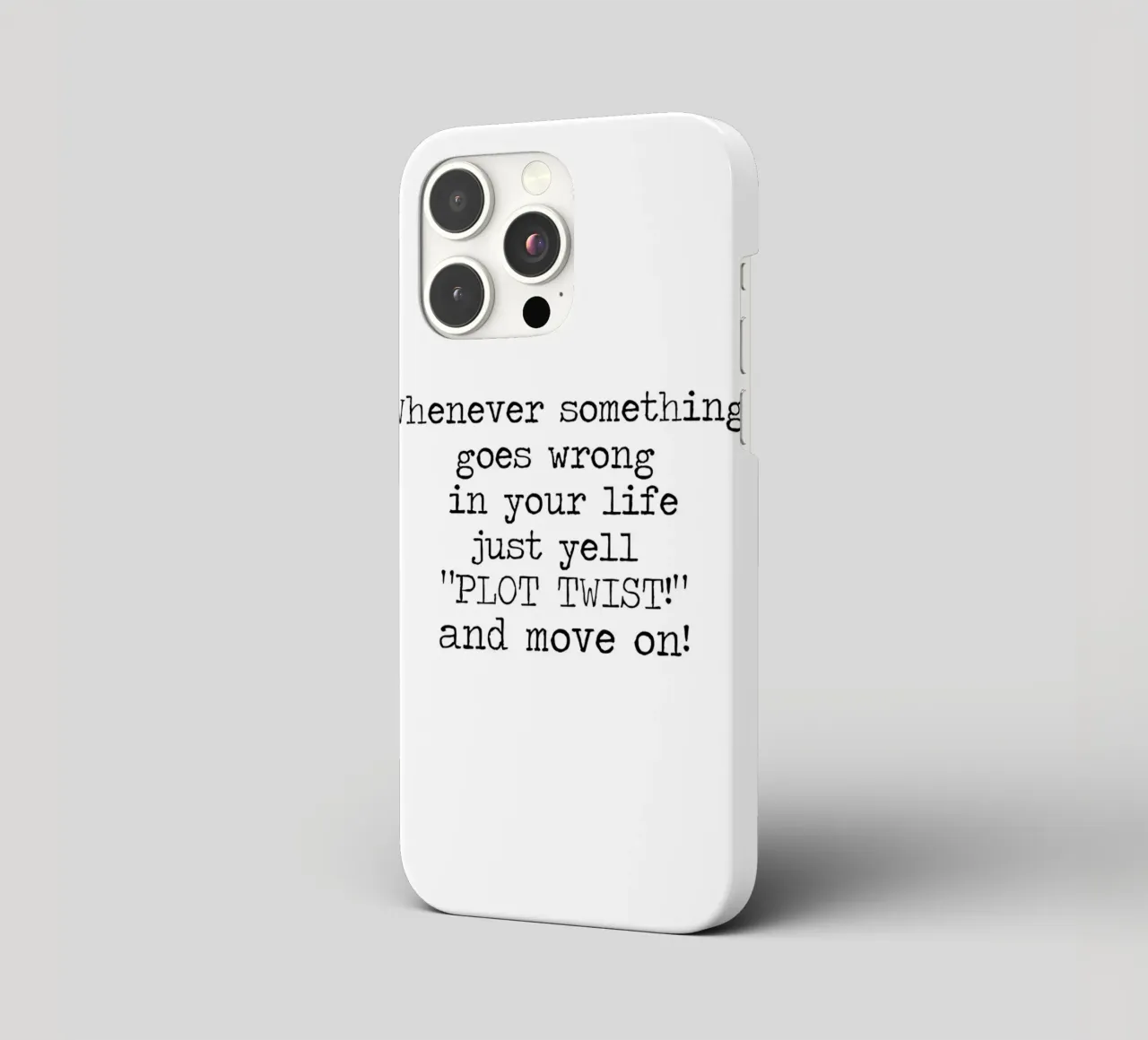 Whenever something goes wrong just yell plot twist! Quote iphone case by Summer Soul Co. - Quotes