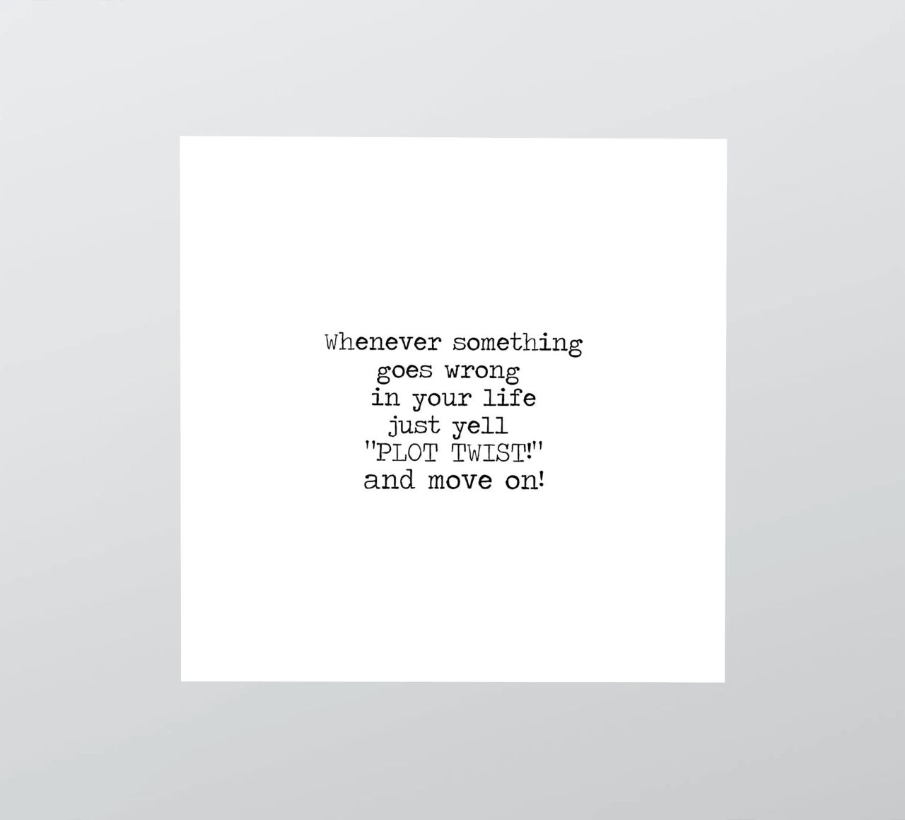 Whenever something goes wrong just yell plot twist! Quote sticker by Summer Soul Co. - Quotes