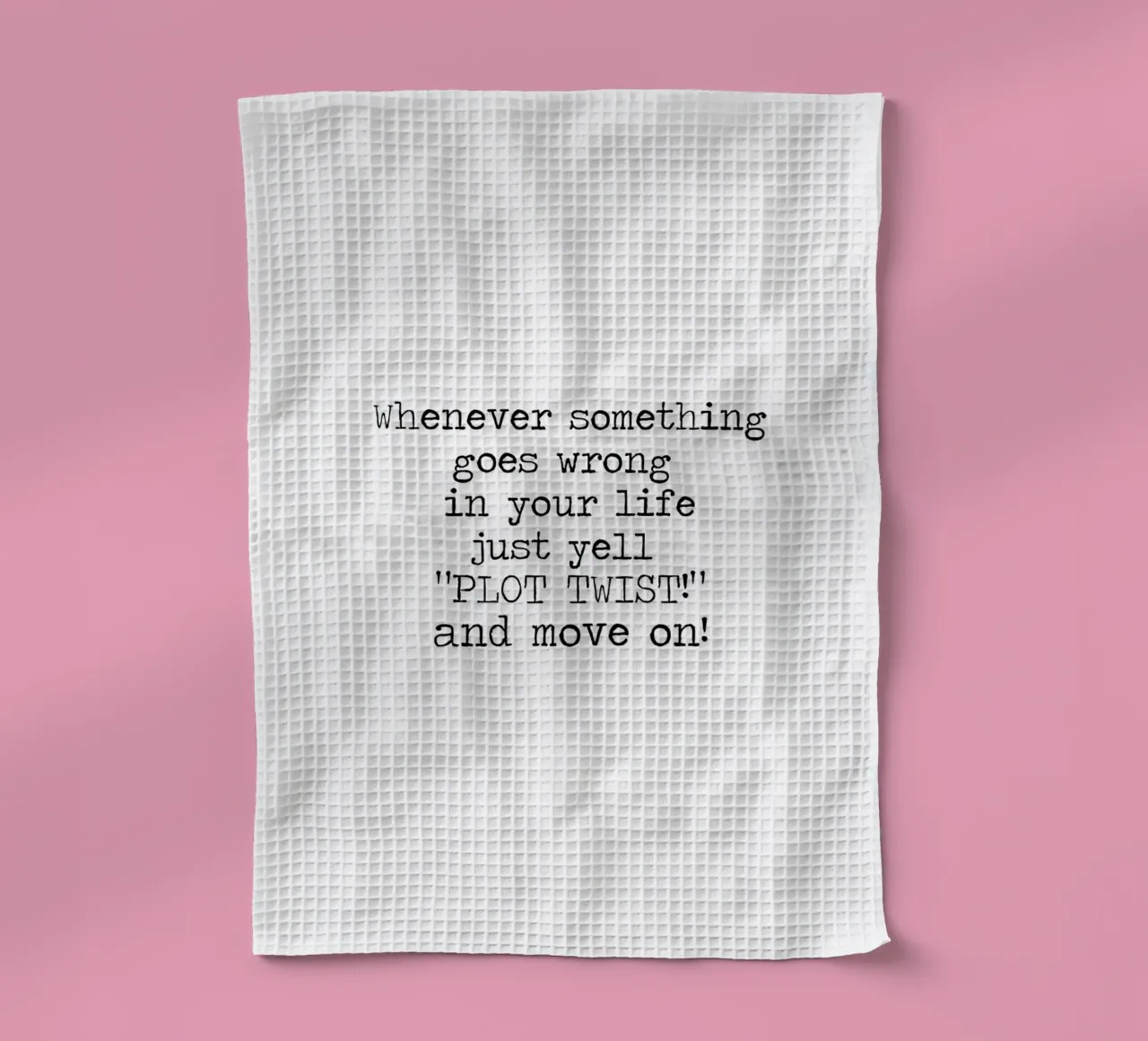 Whenever something goes wrong just yell plot twist! Quote tea towel by Summer Soul Co. - Quotes