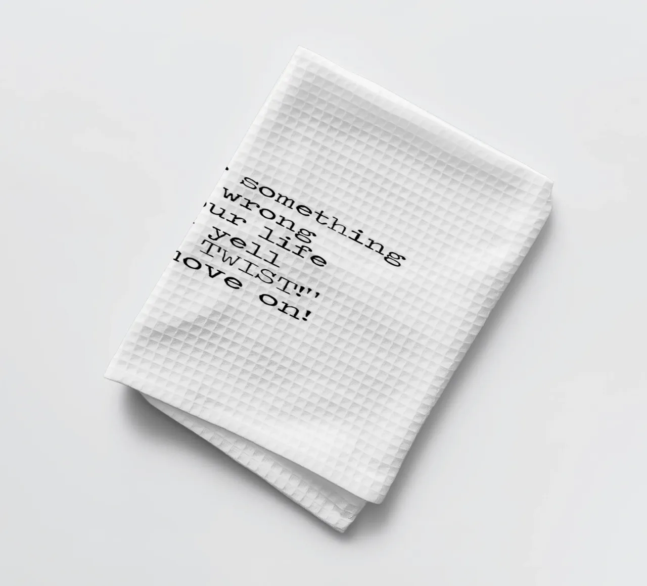 Whenever something goes wrong just yell plot twist! Quote tea towel by Summer Soul Co. - Quotes