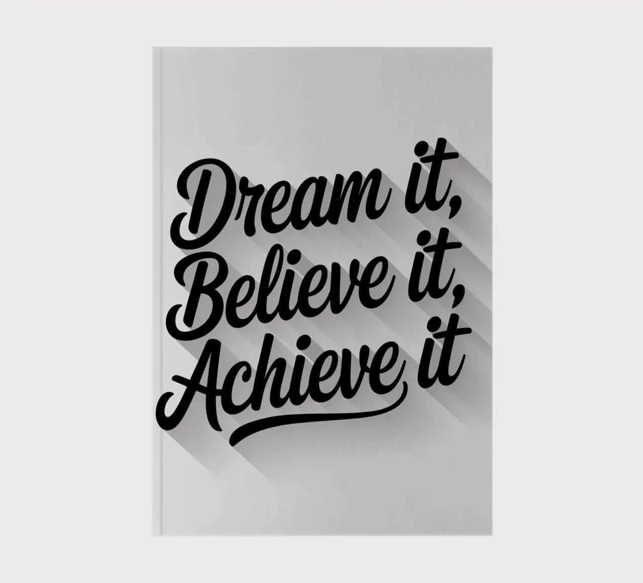Dream it, believe it, achieve it notebook by logic