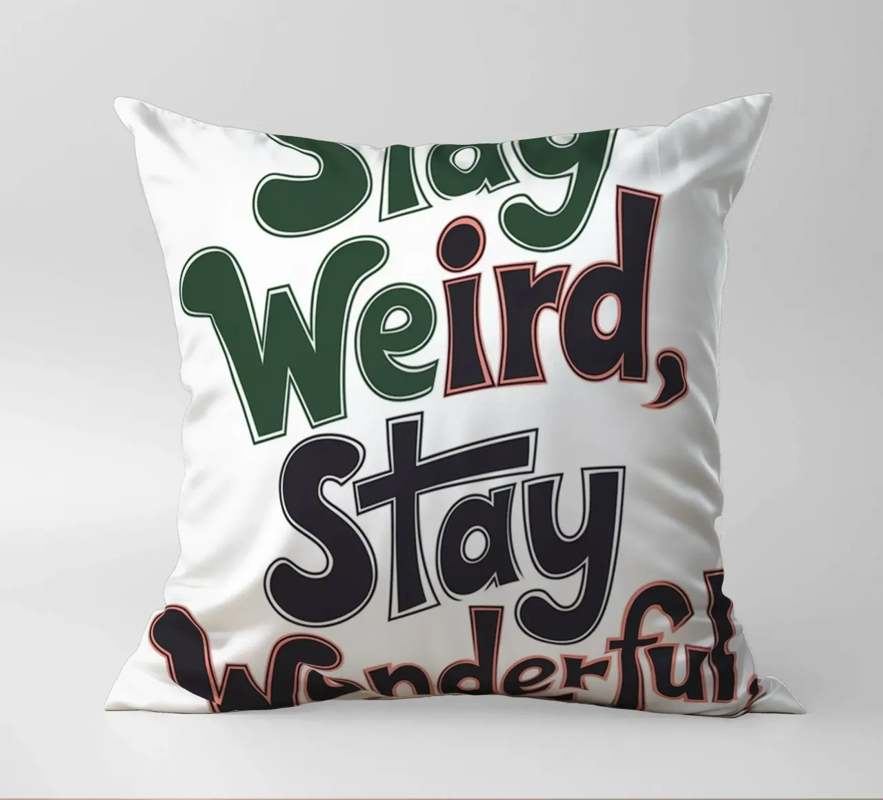 Stay Weird, Stay Wonderful decorative cushion by logic