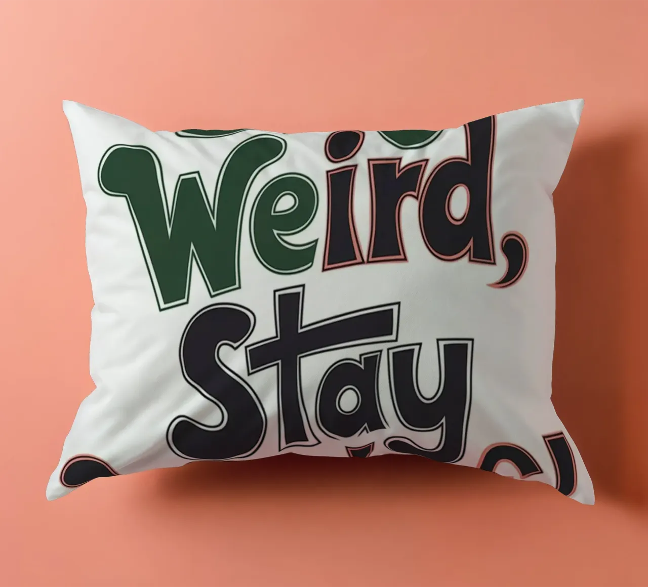 Stay Weird, Stay Wonderful decorative cushion by logic