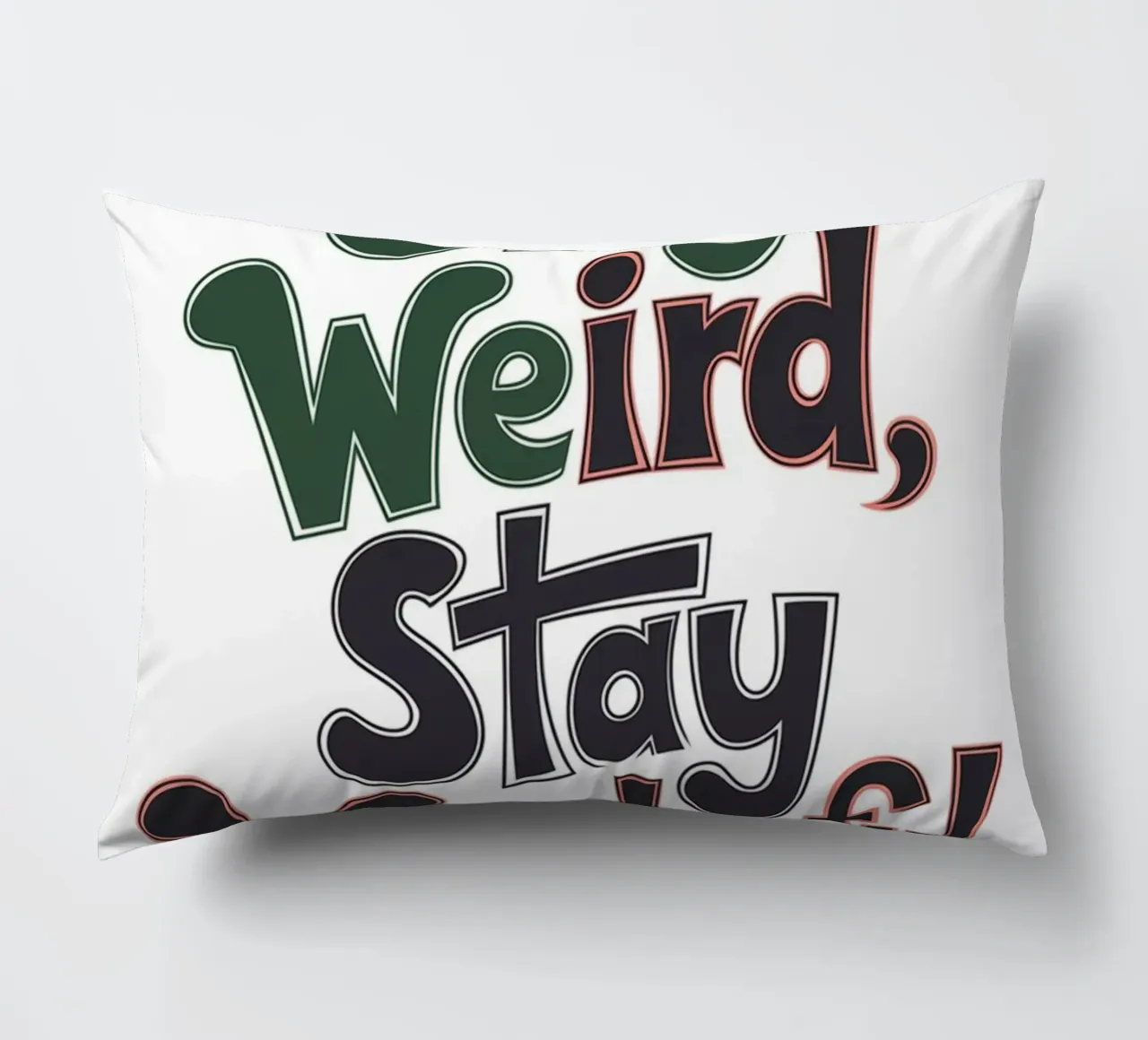 Stay Weird, Stay Wonderful decorative cushion by logic