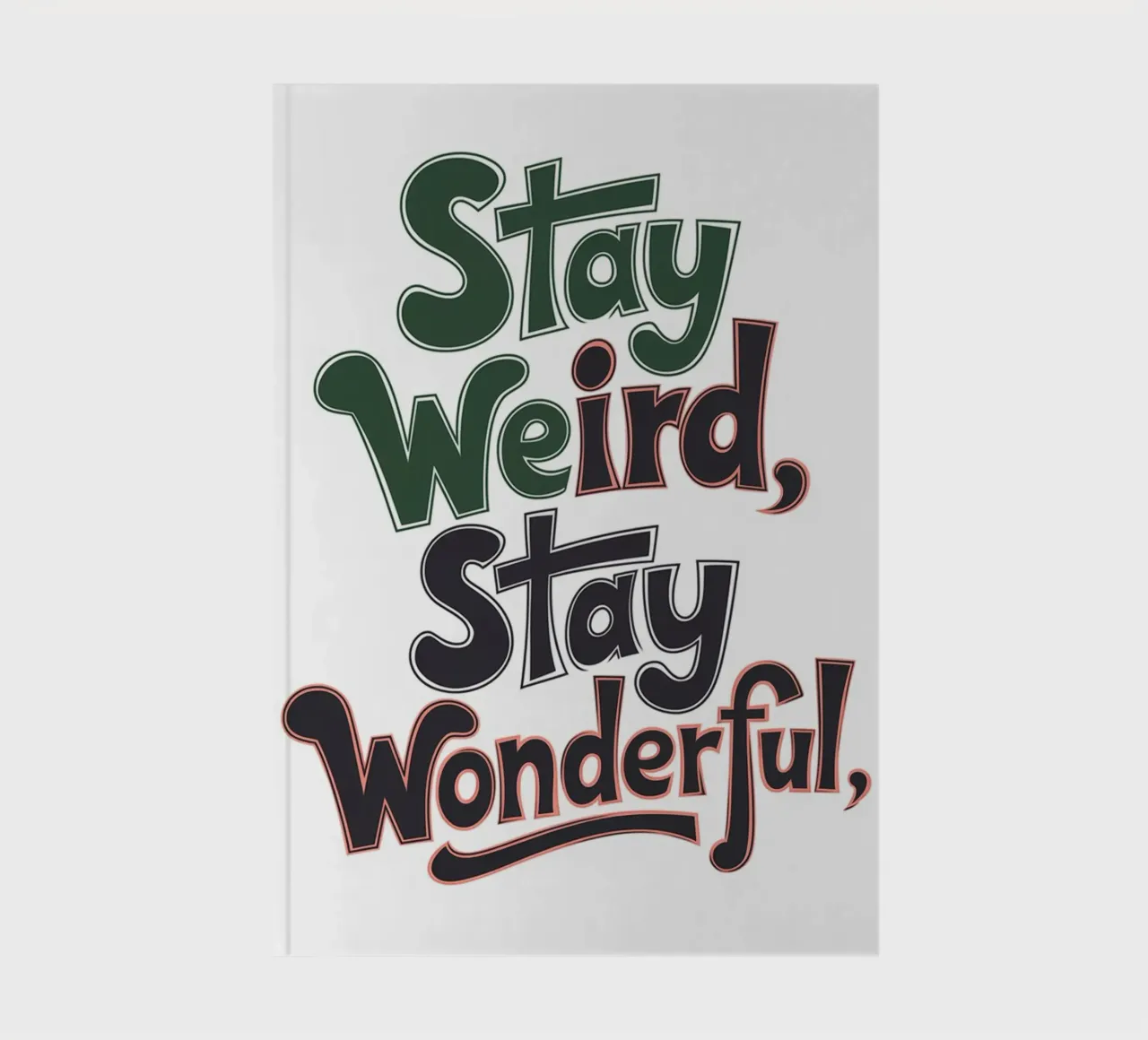 Stay Weird, Stay Wonderful notebook by logic