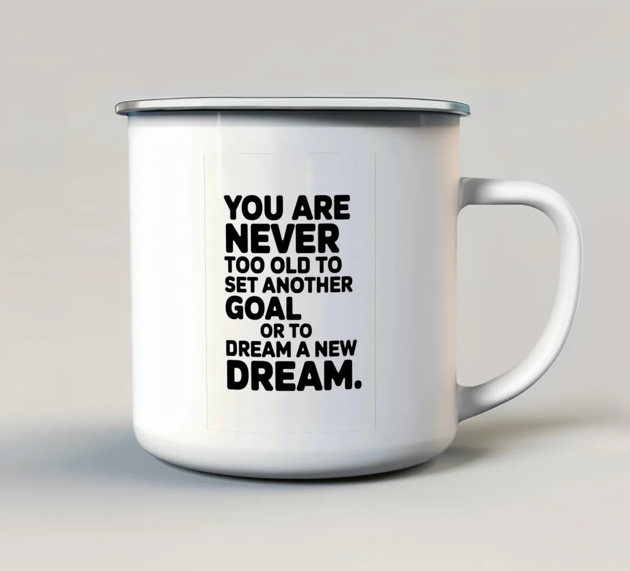 NON SI È MAI TROPPO VECCHI PER FISSARE UN ALTRO OBIETTIVO O PER SOGNARE UN NUOVO tazza in smalto da logic