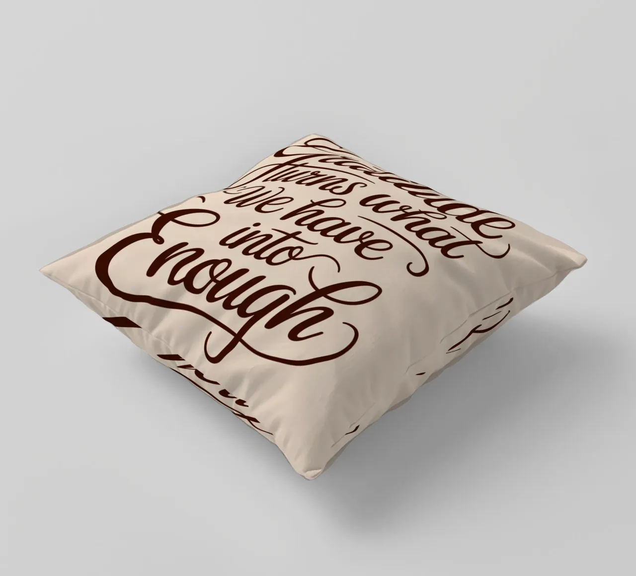 Gratitude turns what we have into enough. decorative cushion by logic