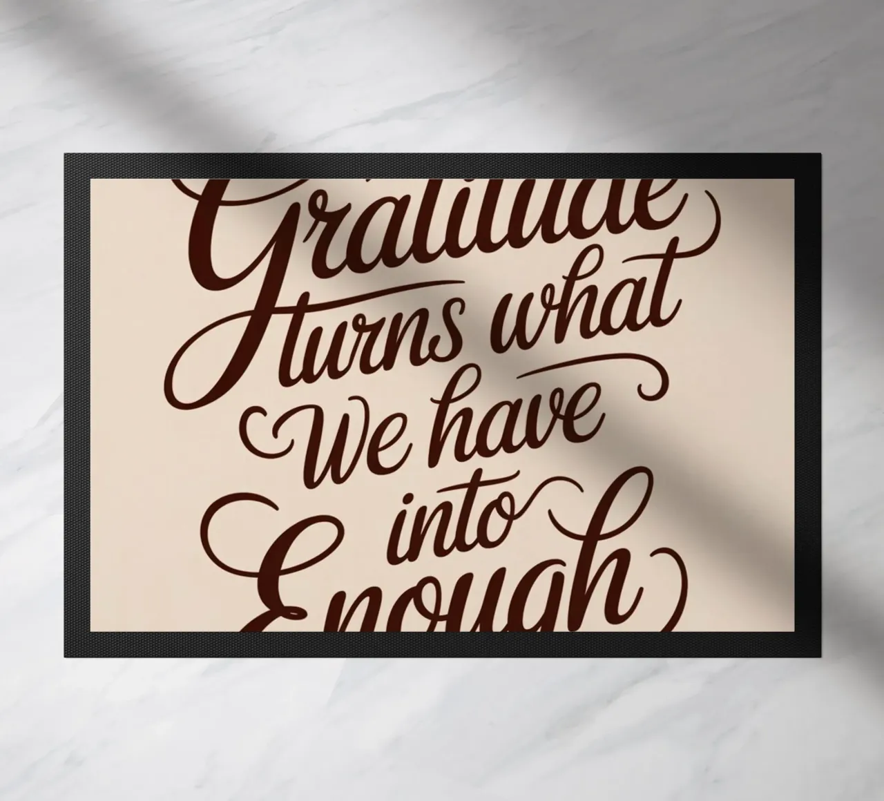 Gratitude turns what we have into enough. doormat by logic