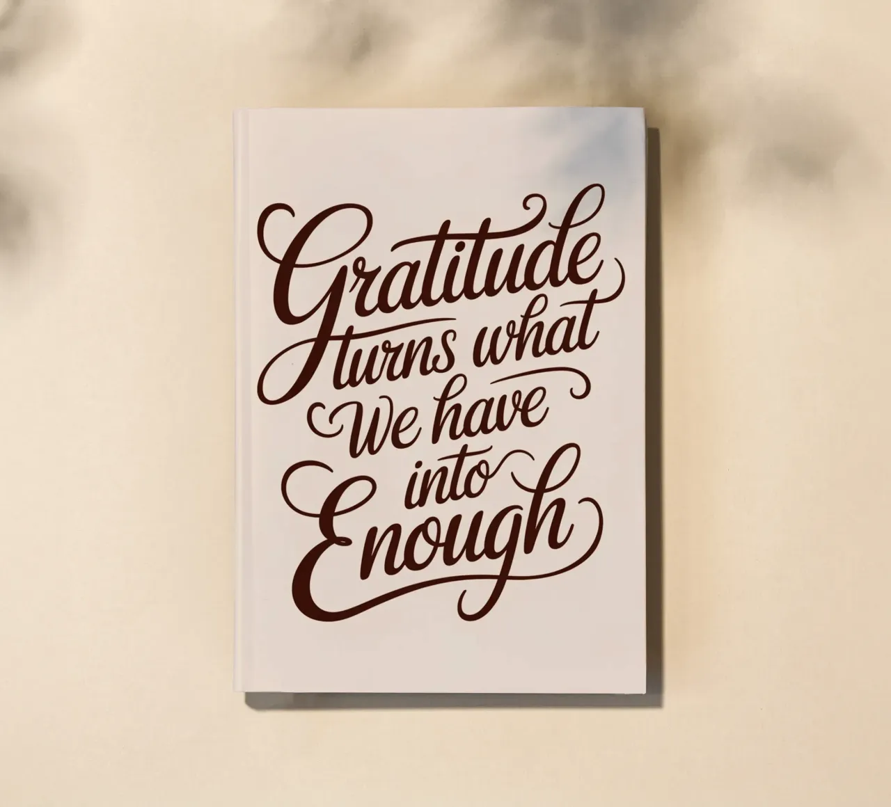 Gratitude turns what we have into enough. notebook by logic