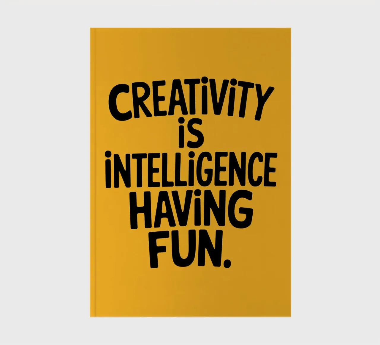 Creativity is intelligence having fun. notebook by logic