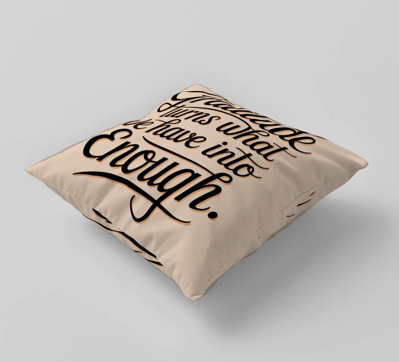 Gratitude turns what we have into enough decorative cushion by logic