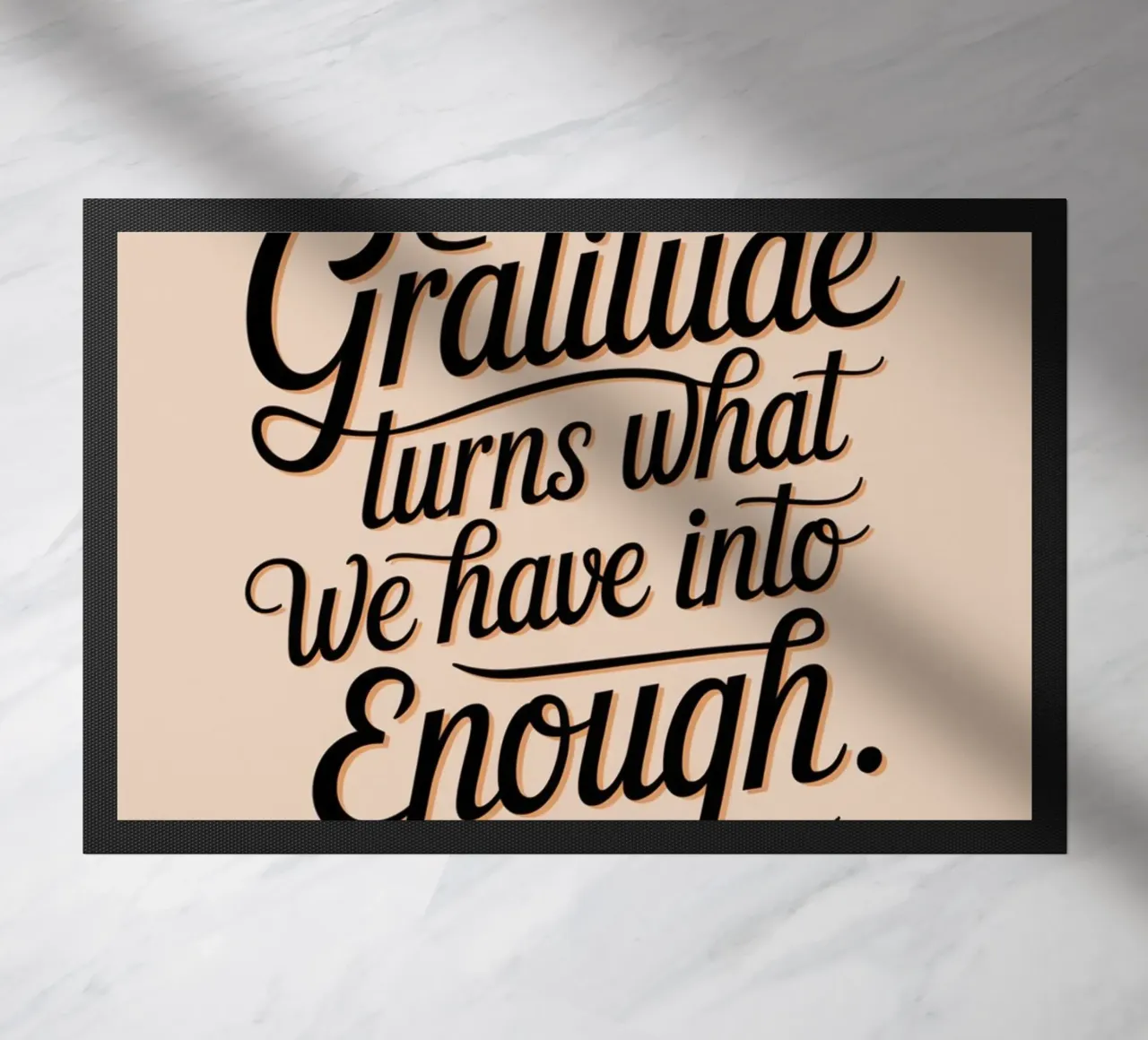 Gratitude turns what we have into enough doormat by logic