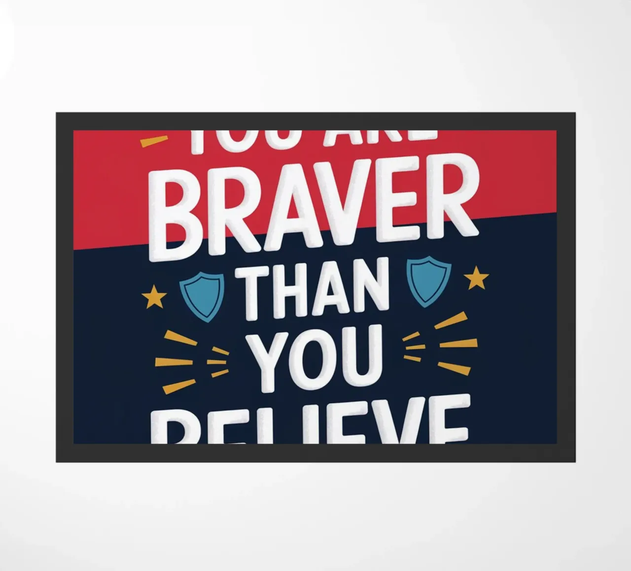 Siete più coraggiosi di quanto crediate. zerbino da logic