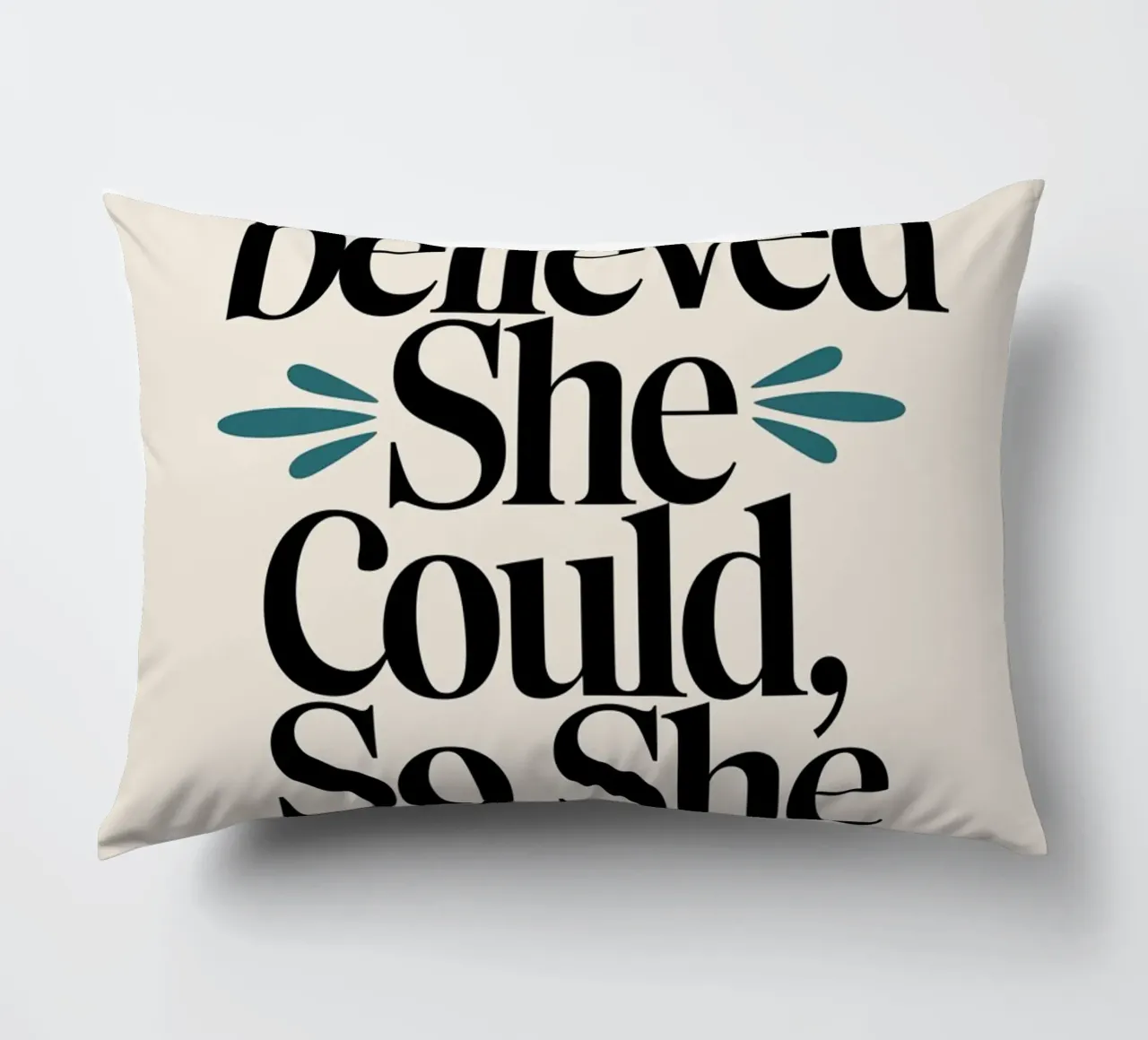 She Believed She Could, So She Did decorative cushion by logic