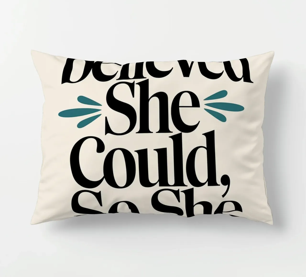 She Believed She Could, So She Did decorative cushion by logic