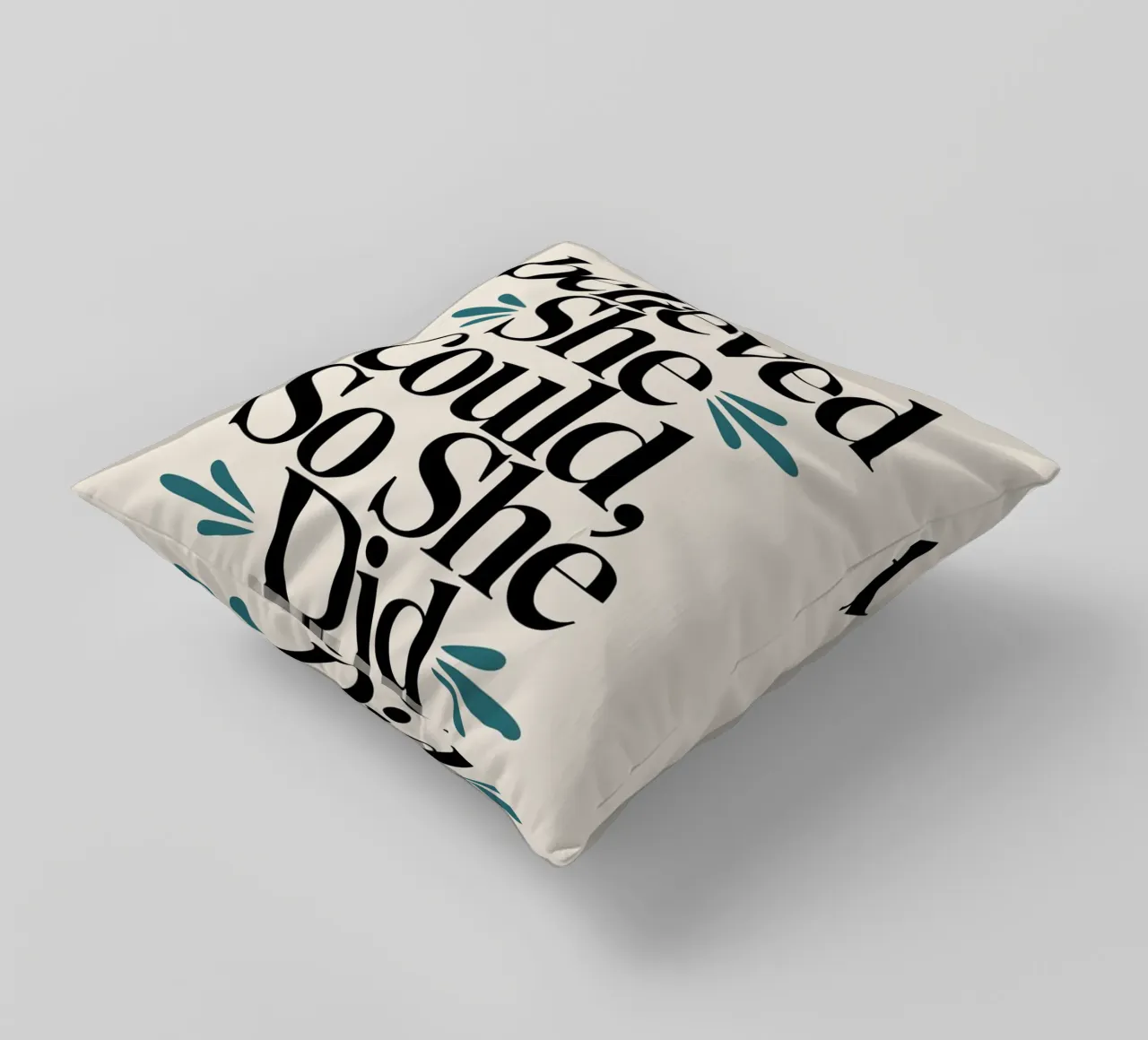 She Believed She Could, So She Did decorative cushion by logic