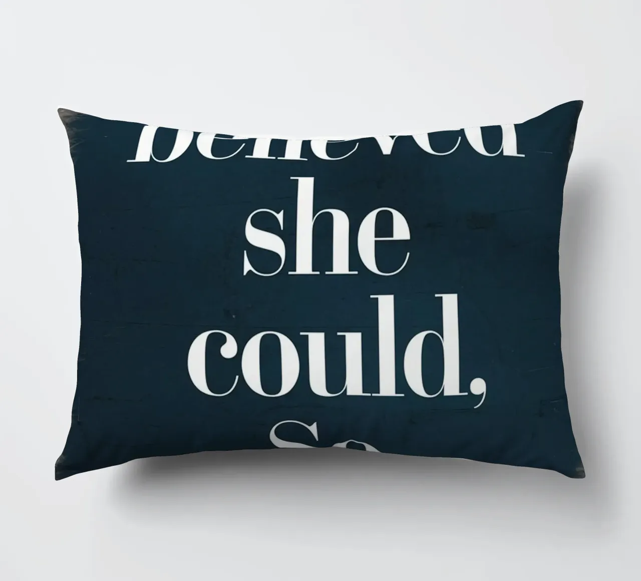She Believed She Could, So She Did decorative cushion by logic