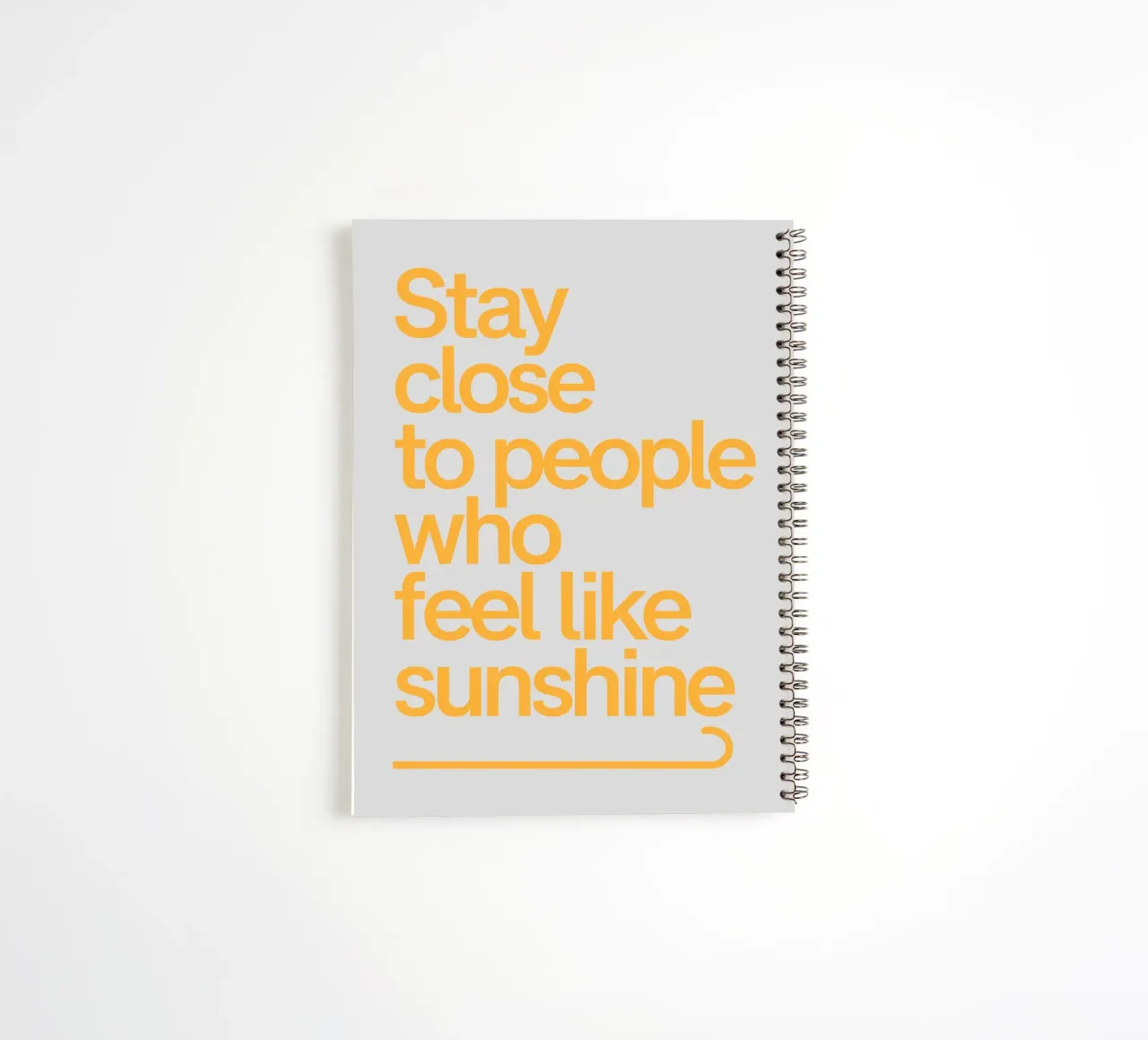 Stay Close to People Who Feel Like Sunshine spiral notebook by logic
