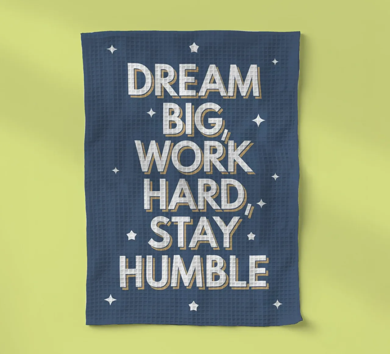 RÊVER GRAND, TRAVAILLER DUR, RESTER HUMBLE torchon de logic