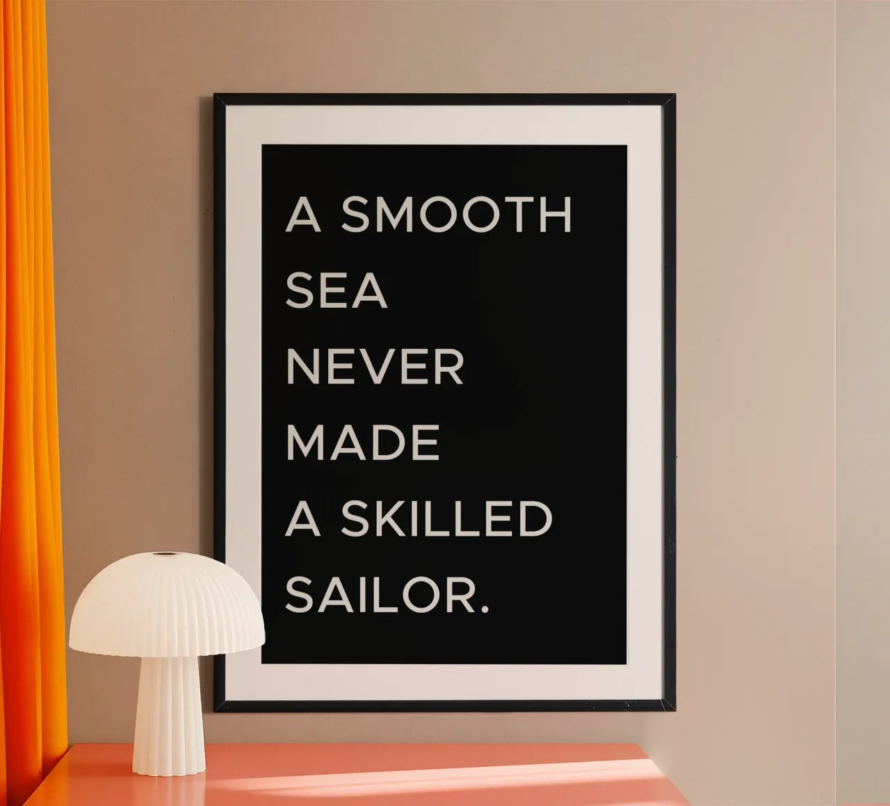 Un mare calmo non ha mai reso un marinaio abile, citazione che non è mai stata fatta. poster con telaio in plastica da Paigaam Studio